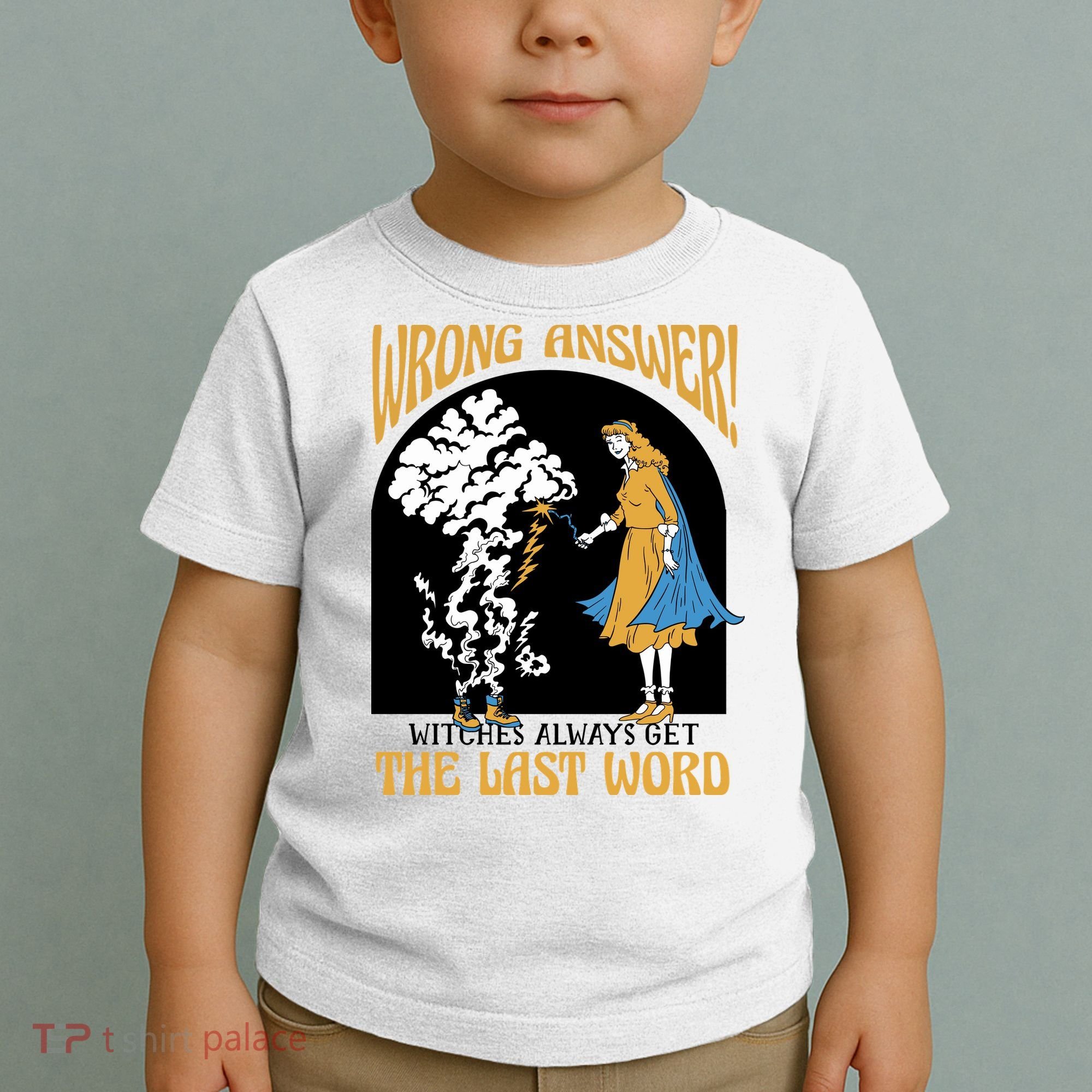 Wrong Answer Witches Always Get The Last Word Toddler T-Shirt