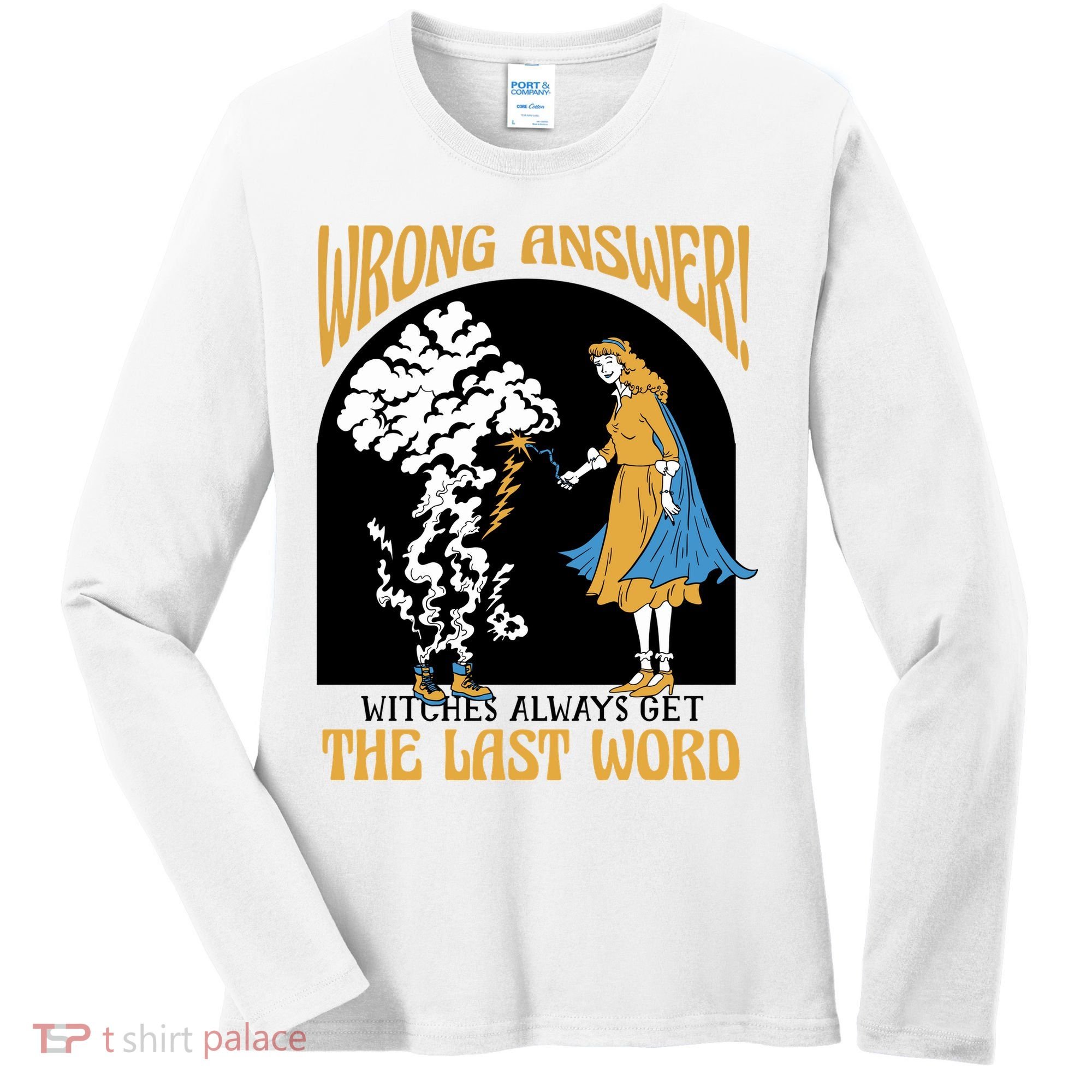 Wrong Answer Witches Always Get The Last Word Women's Long Sleeve Shirt