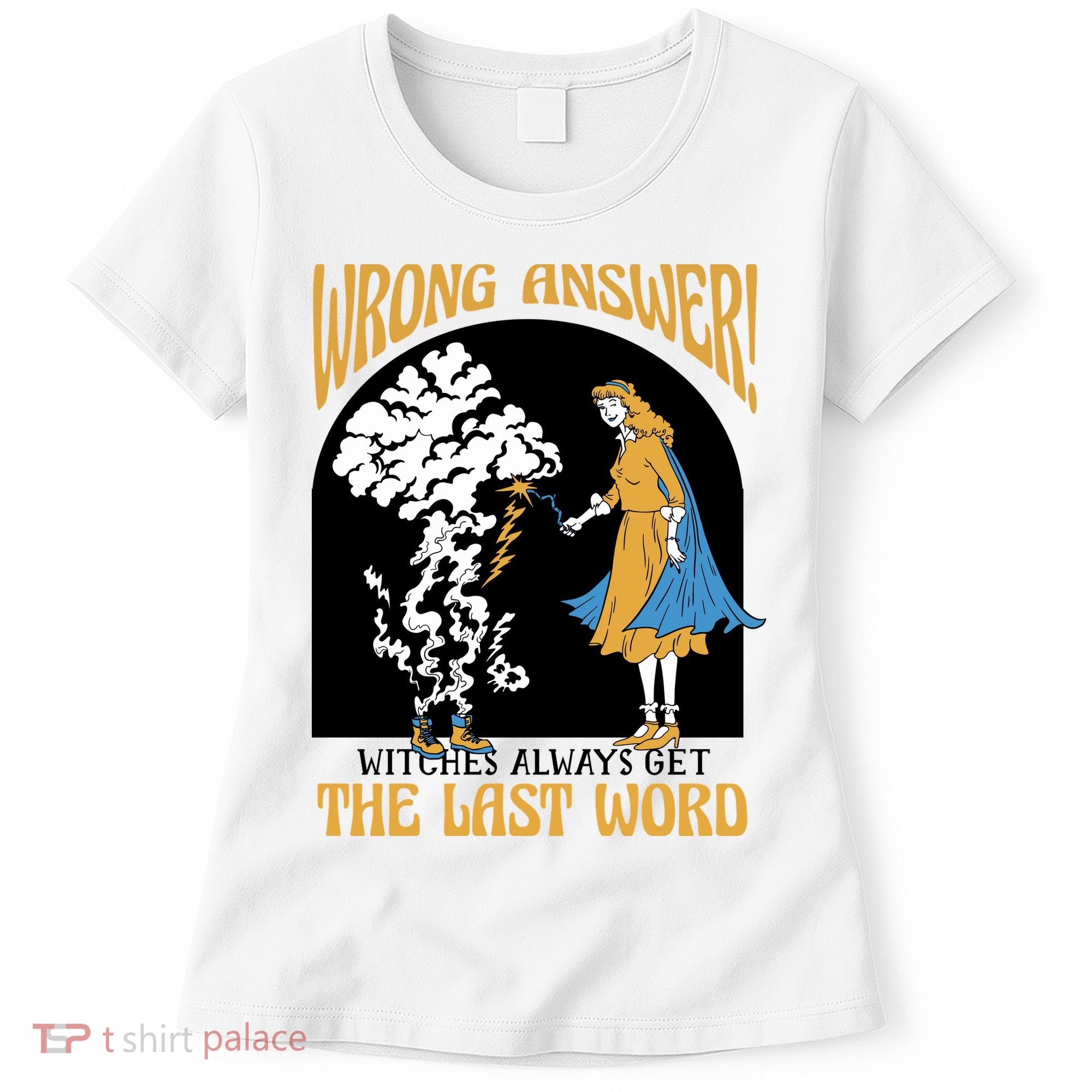 Wrong Answer Witches Always Get The Last Word Women's T-Shirt