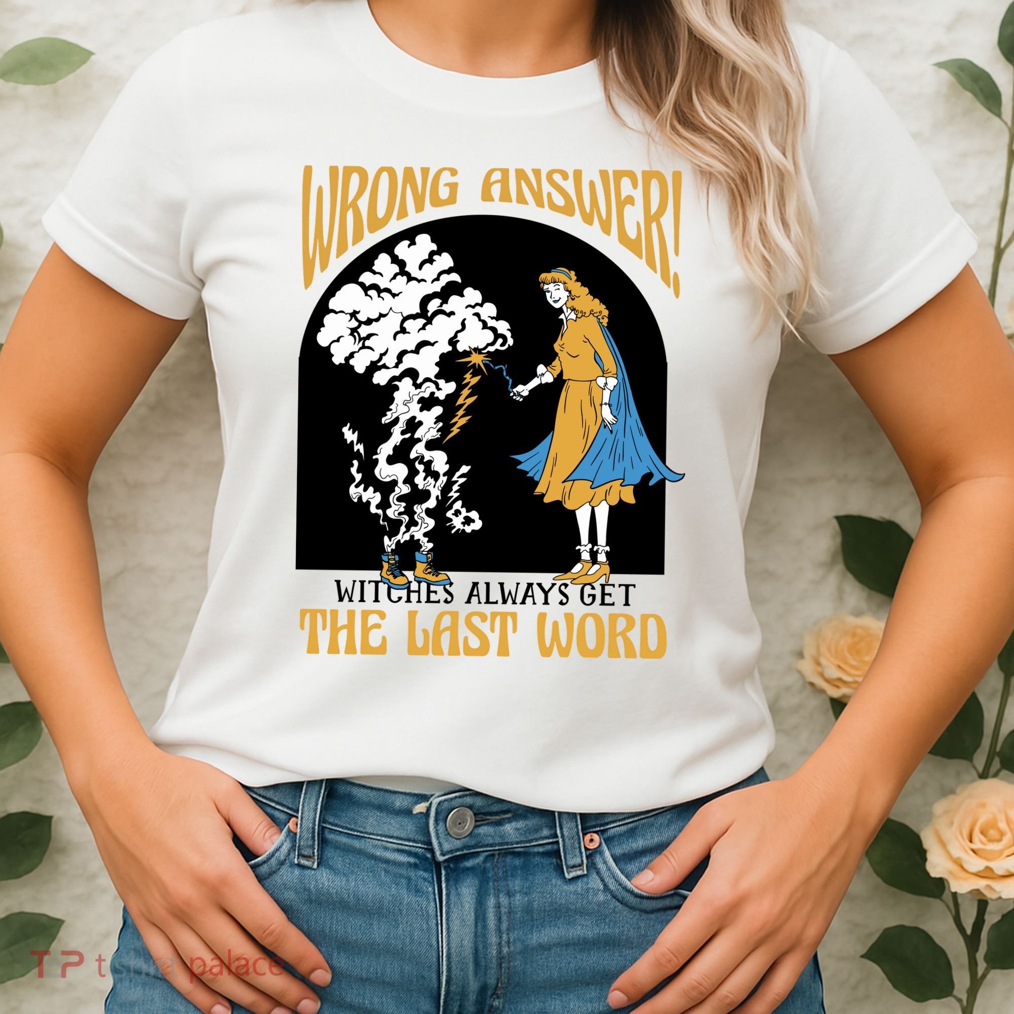 Wrong Answer Witches Always Get The Last Word Women's T-Shirt