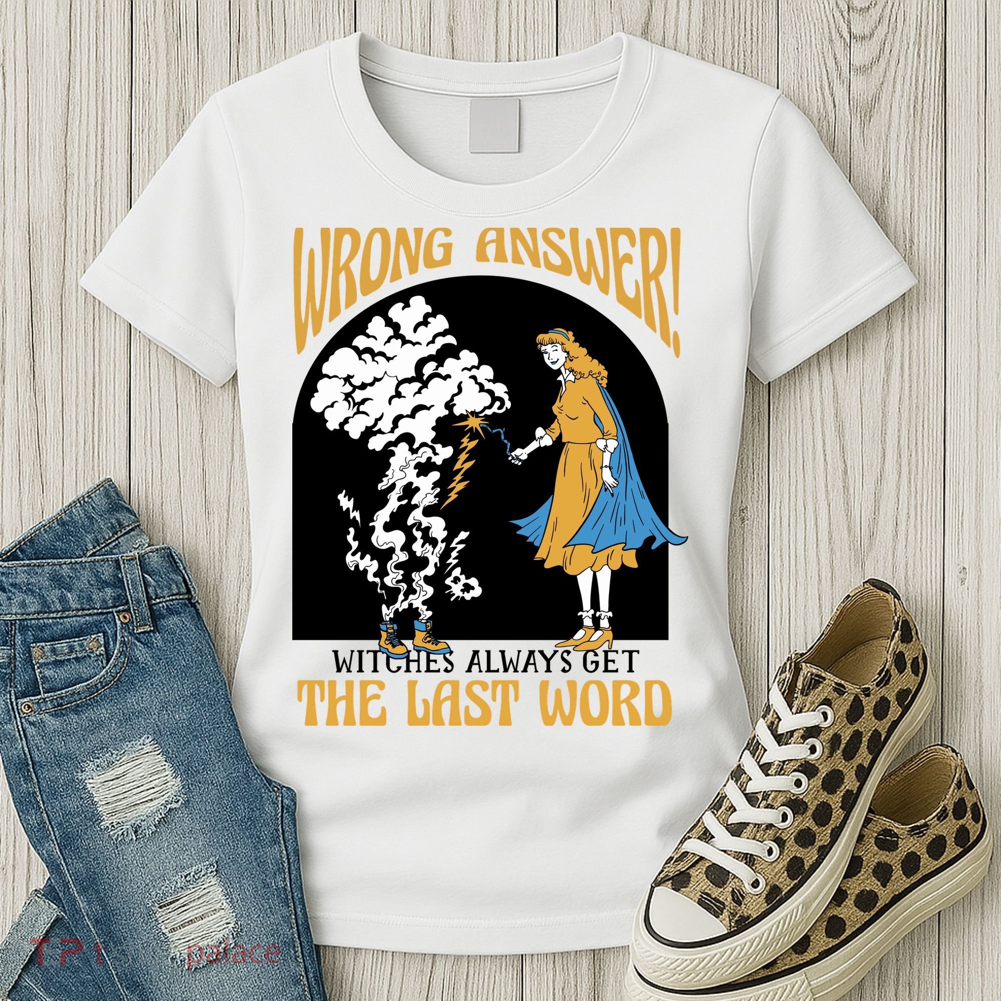 Wrong Answer Witches Always Get The Last Word Women's T-Shirt