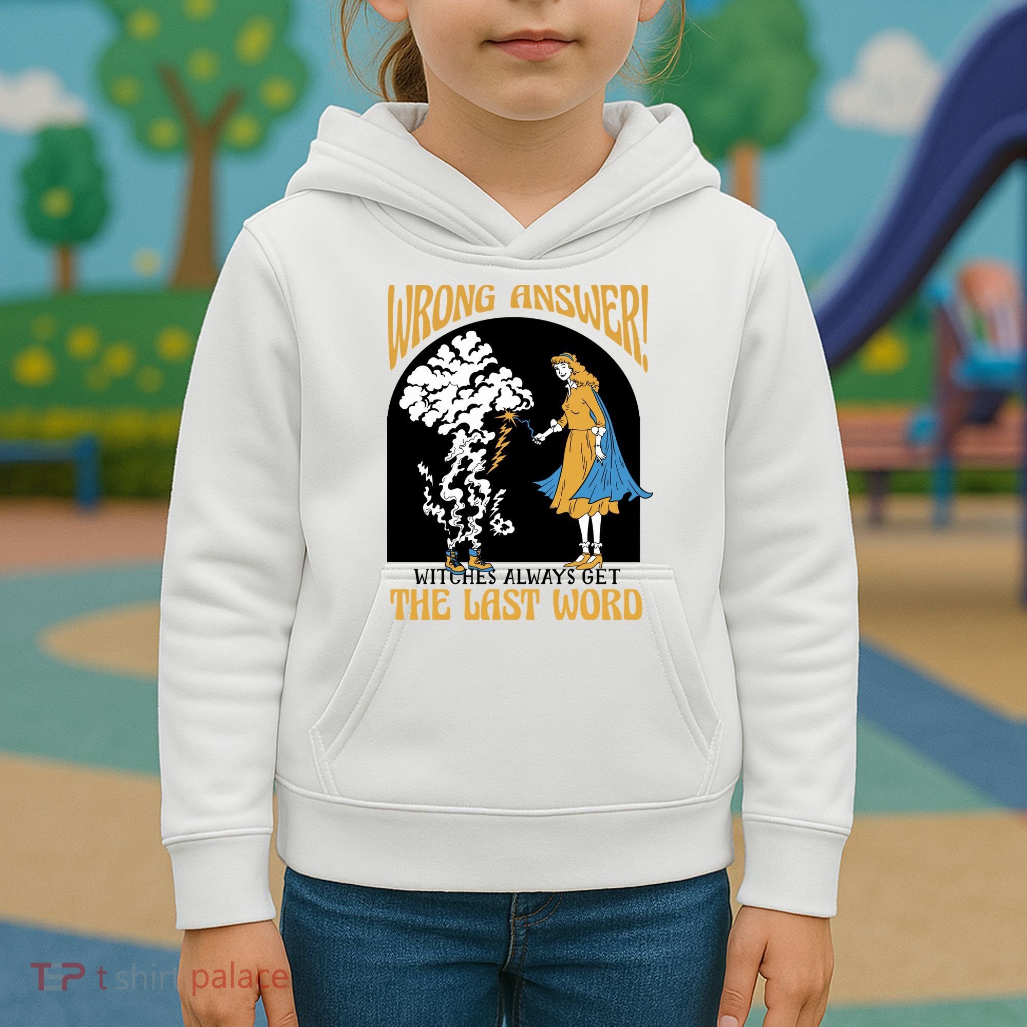 Wrong Answer Witches Always Get The Last Word Kids Hoodie