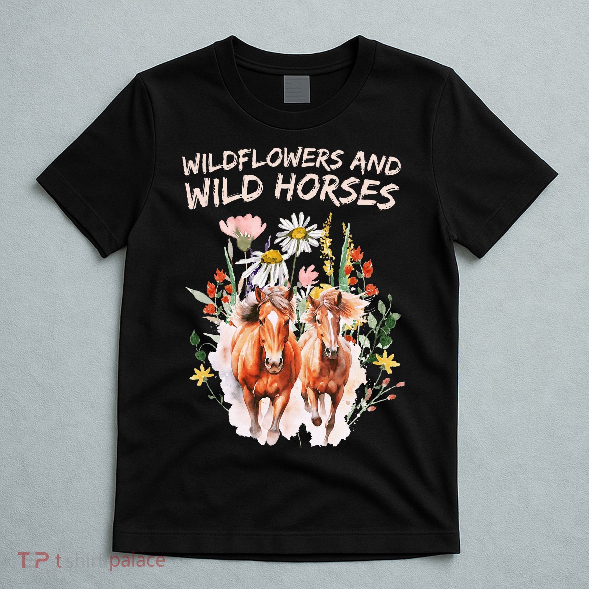 Wildflowers and Wild Horses Nature Beauty Country Outdoors T-Shirt