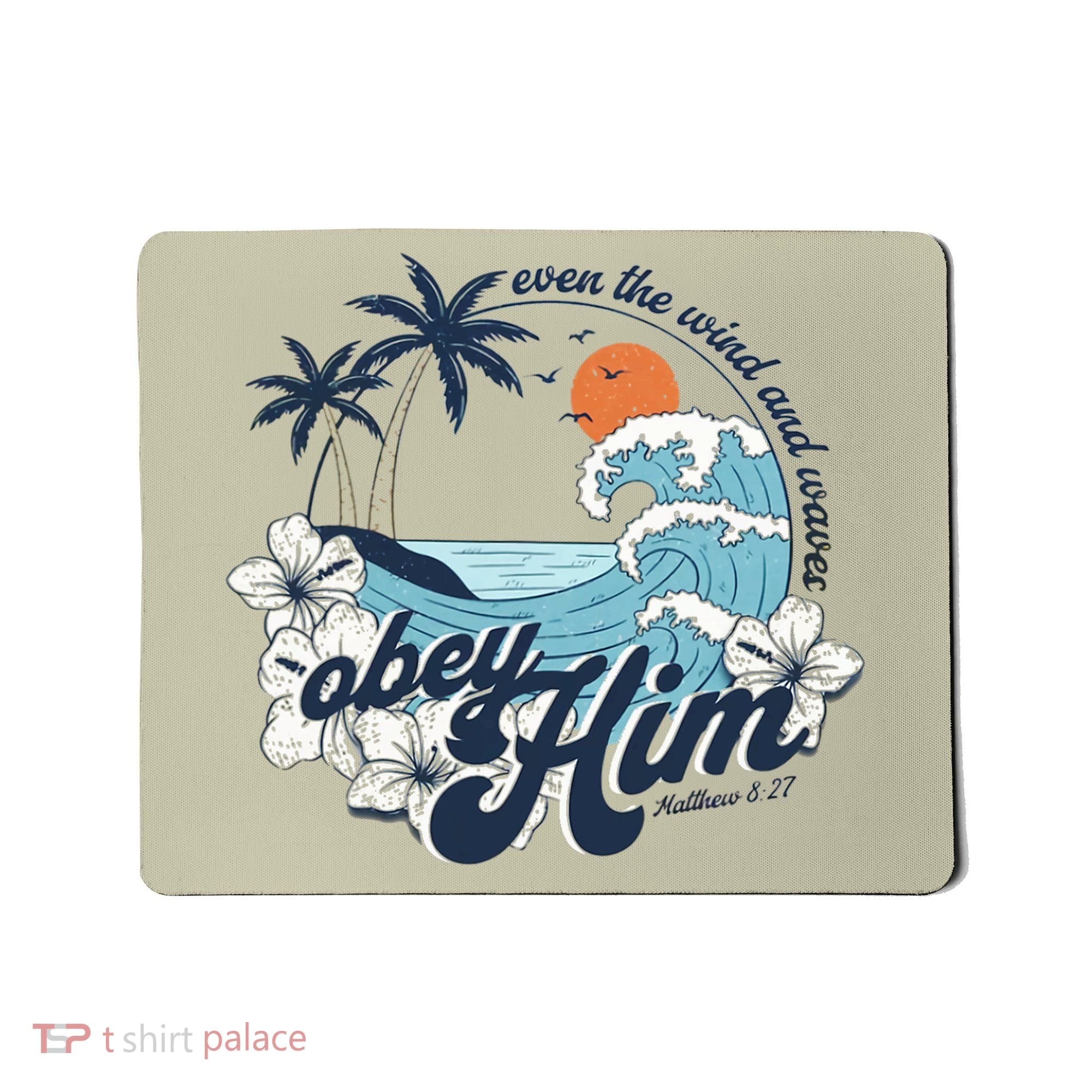 Wind And Waves Obey Him Christian Jesus Beach Bible Verse Mousepad
