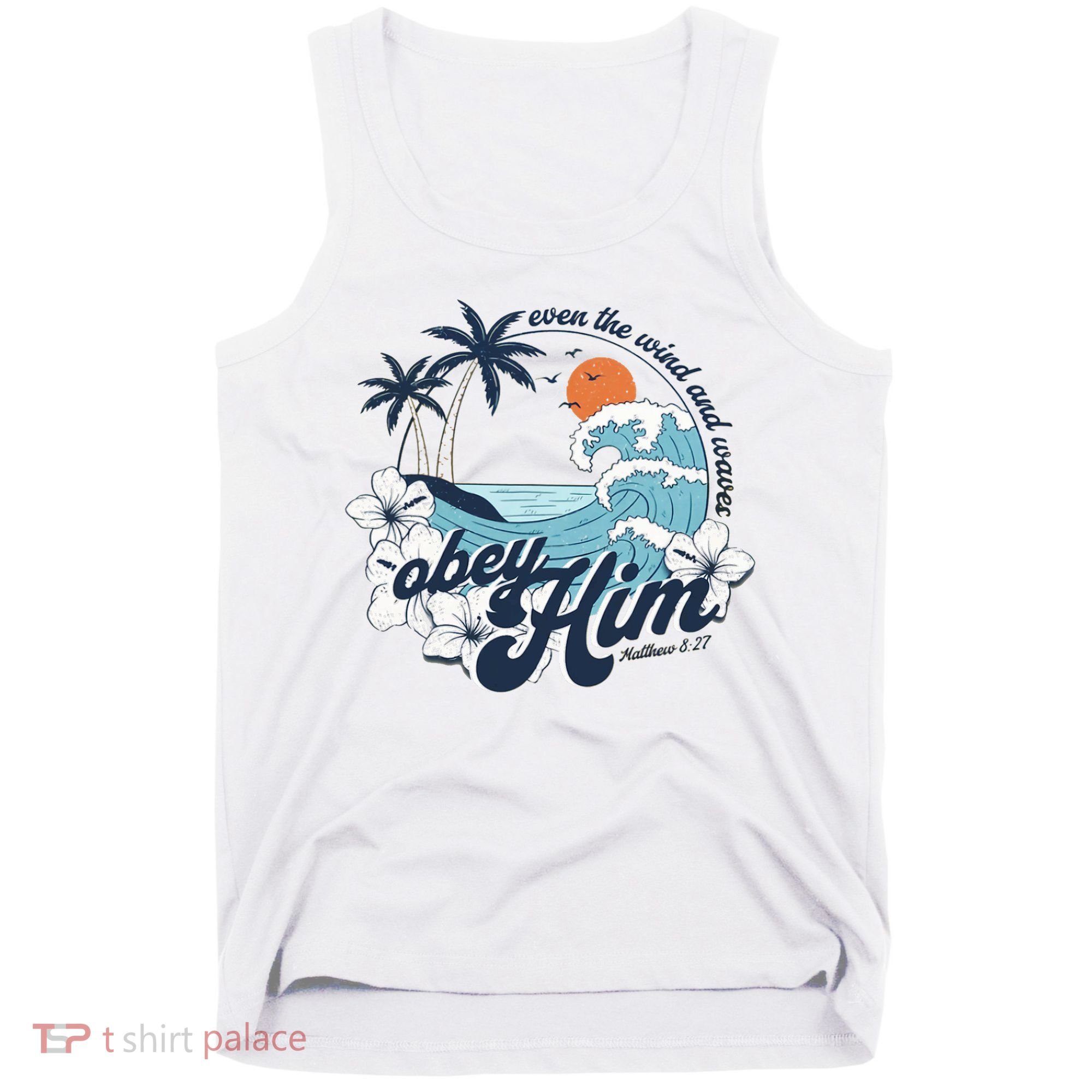 Wind And Waves Obey Him Christian Jesus Beach Bible Verse Tank Top