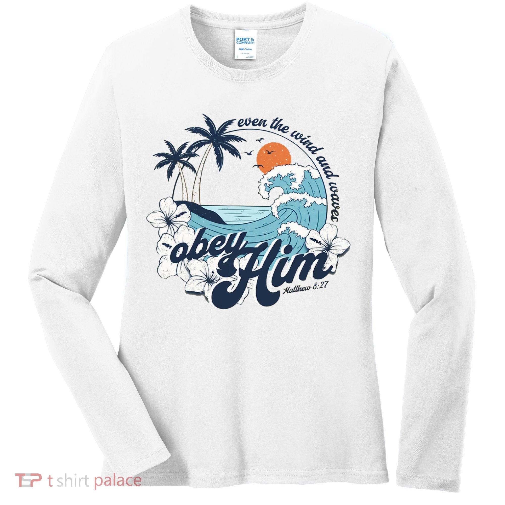 Wind And Waves Obey Him Christian Jesus Beach Bible Verse Women's Long Sleeve Shirt