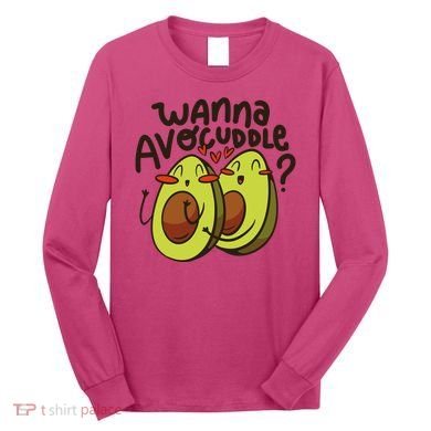Wanna Avocuddle Long Sleeve Shirt