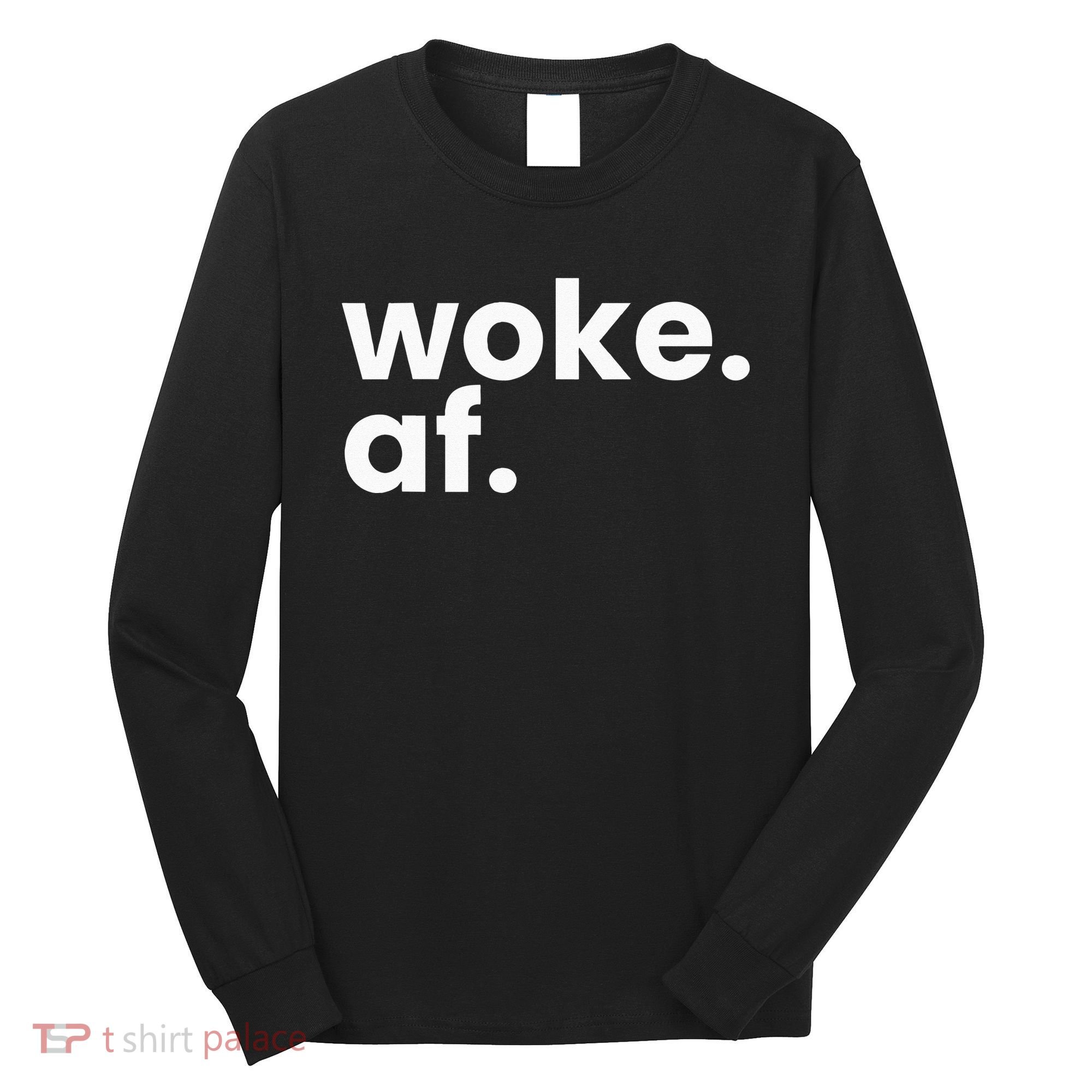 Woke AF Long Sleeve Shirt