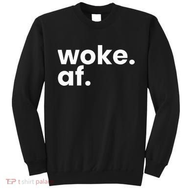 Woke AF Sweatshirt