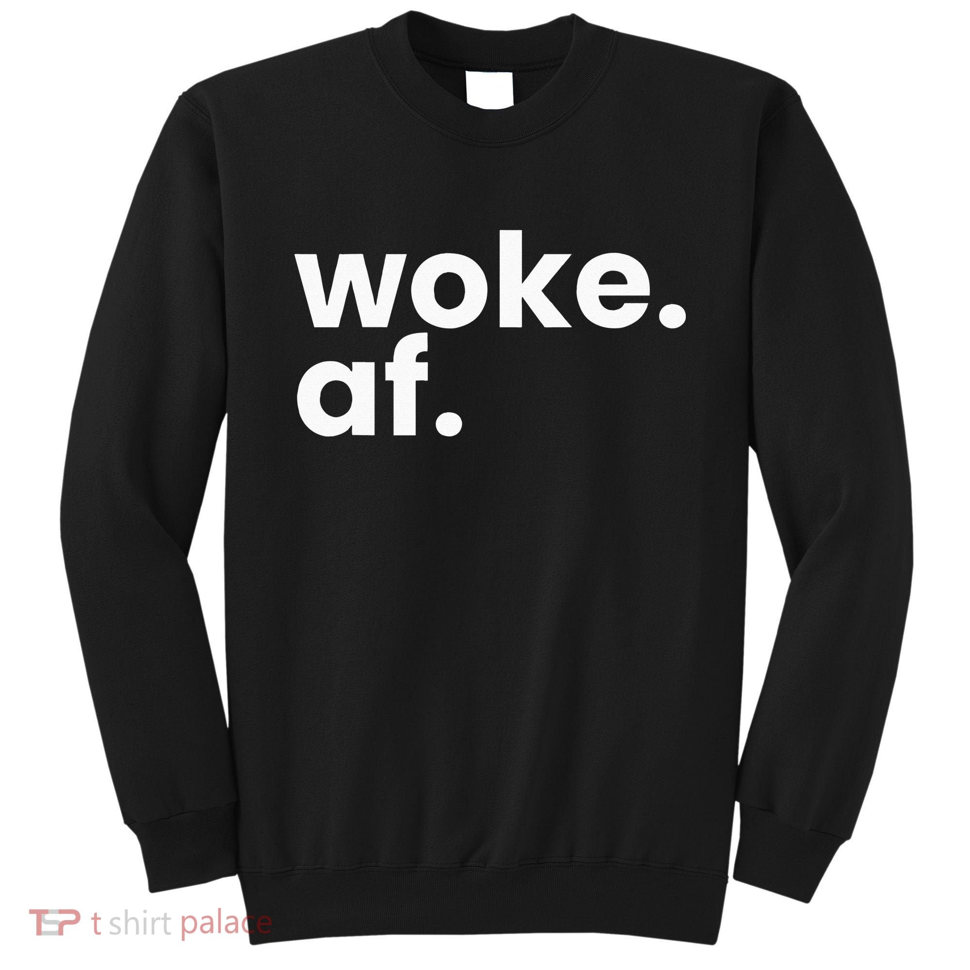 Woke AF Sweatshirt