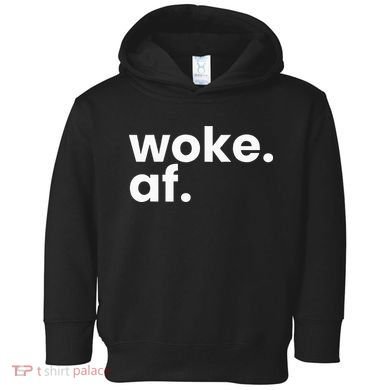 Woke AF Toddler Hoodie