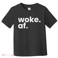 Woke AF Toddler T-Shirt thumb 0