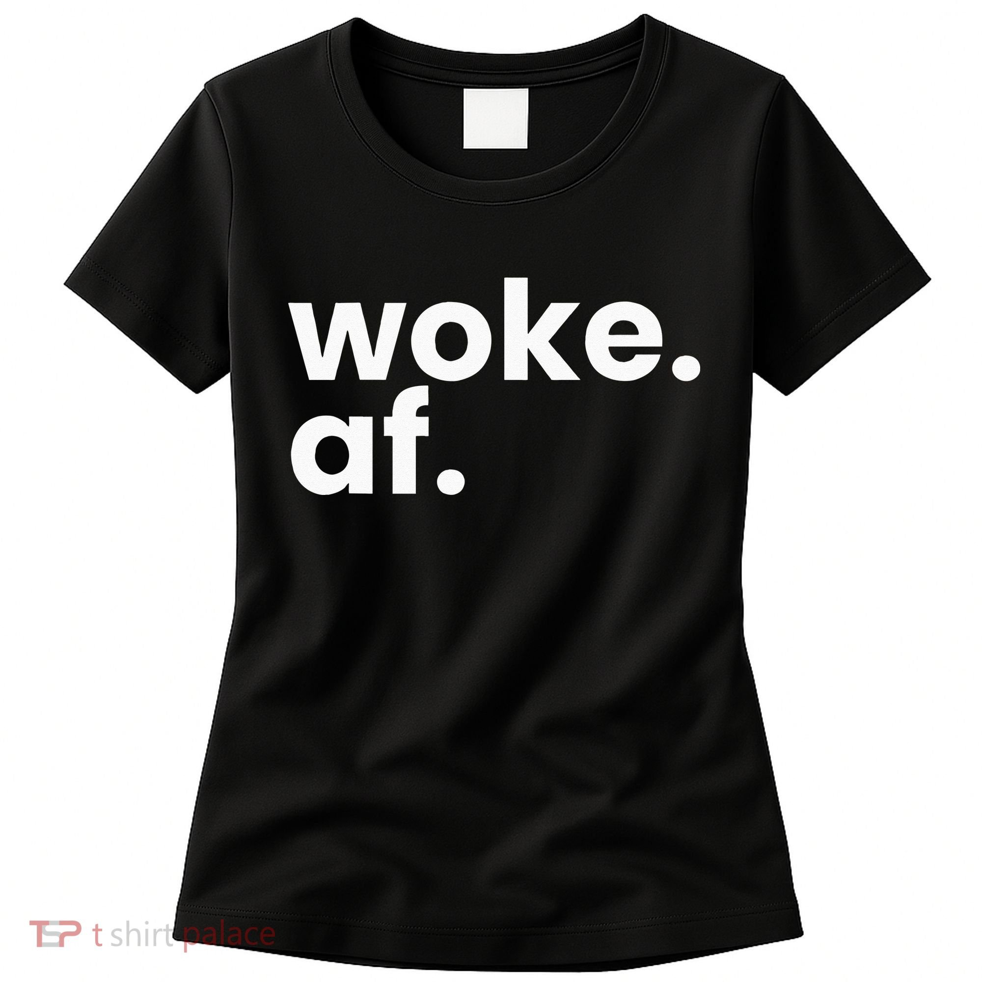 Woke AF Women's T-Shirt