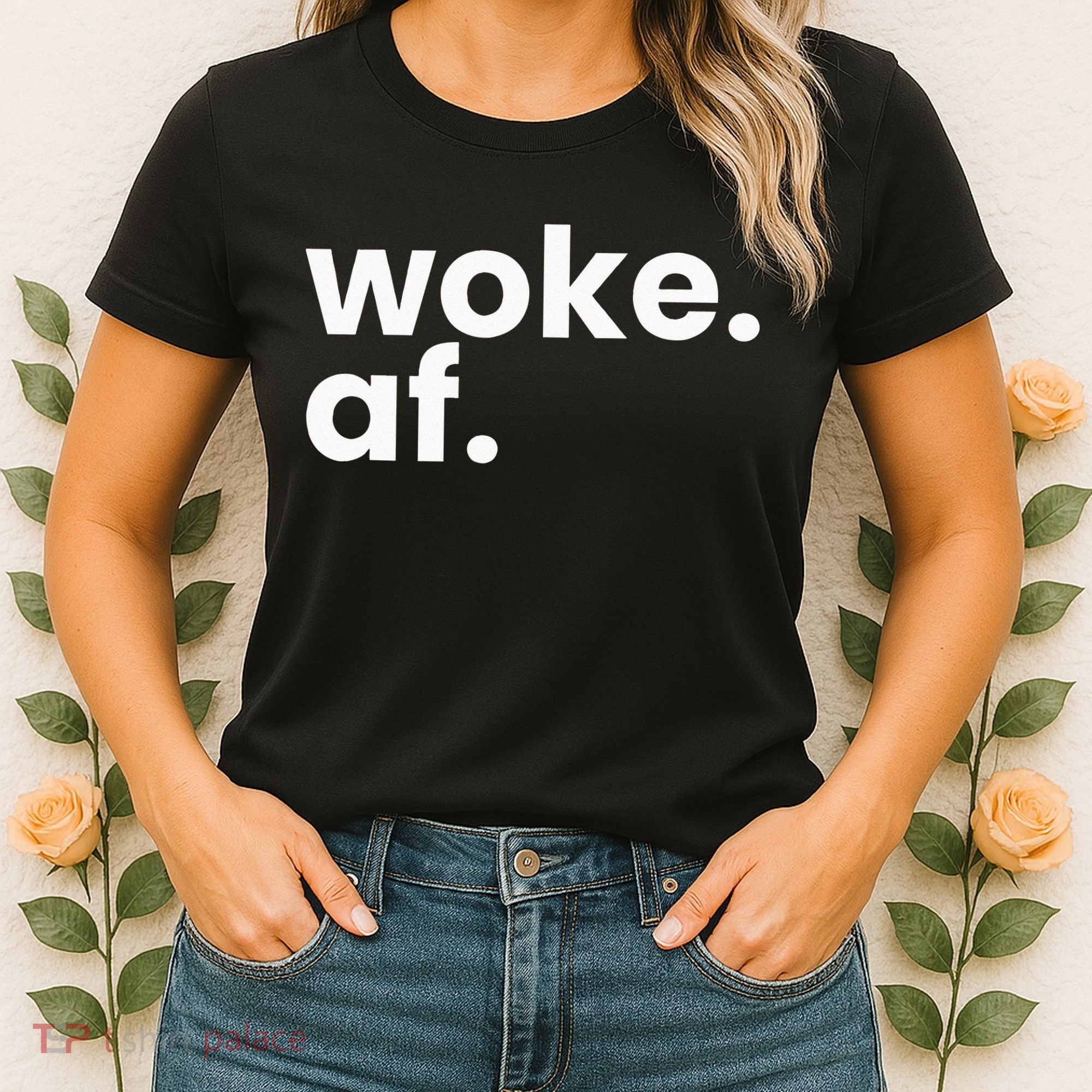 Woke AF Women's T-Shirt