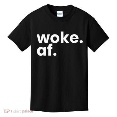 Woke AF Kids T-Shirt
