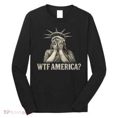 WTF America? Long Sleeve Shirt