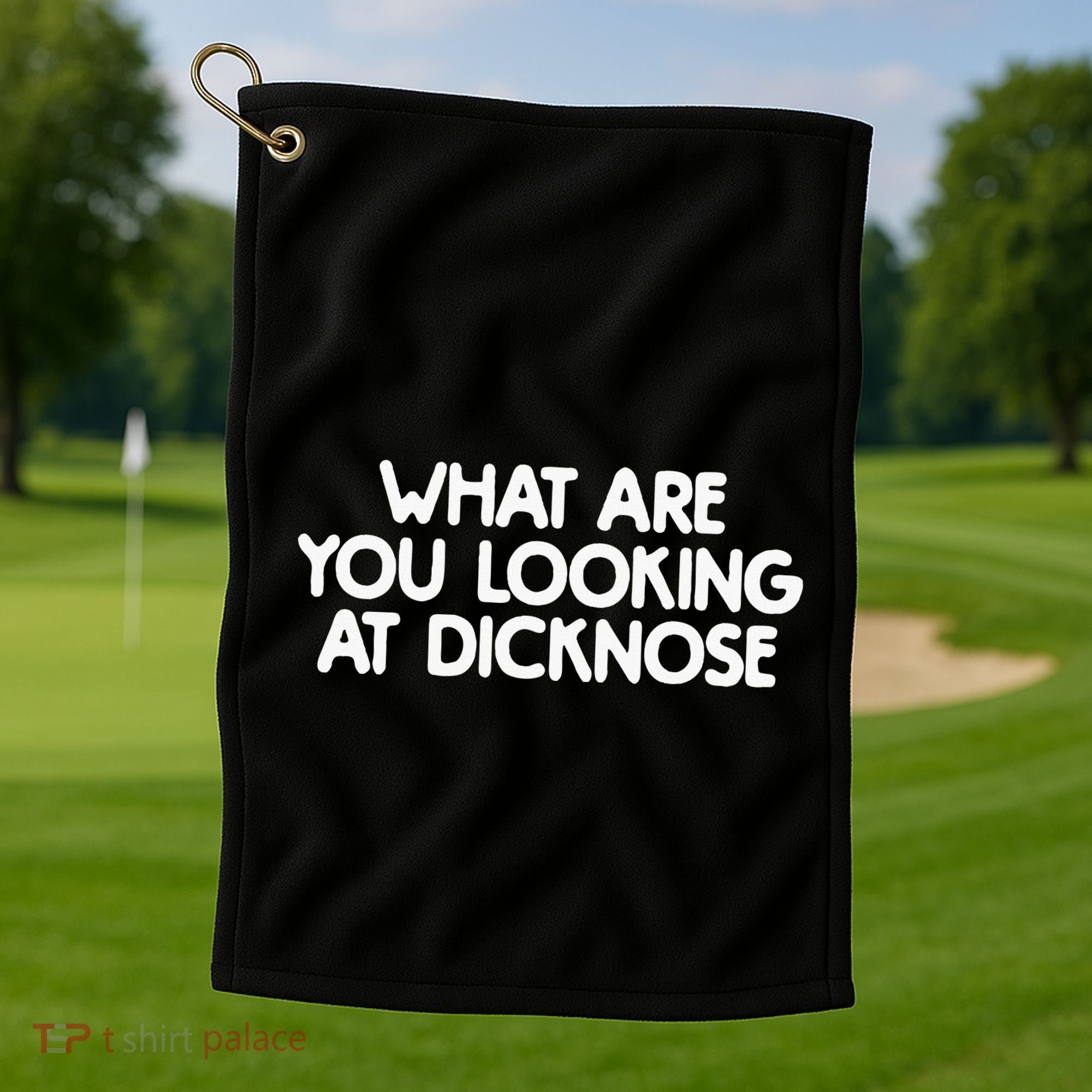 What Are You Looking At Dicknose Golf Towel