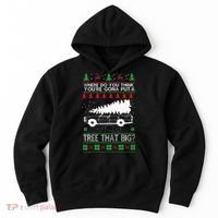 Where Are You Going To Put A Tree That Big Ugly Christmas Hoodie thumb 0