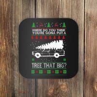 Where Are You Going To Put A Tree That Big Ugly Christmas Coaster thumb 0