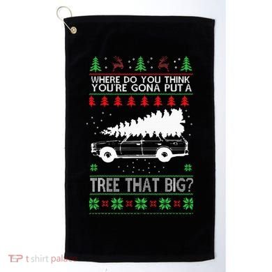 Where Are You Going To Put A Tree That Big Ugly Christmas Golf Towel