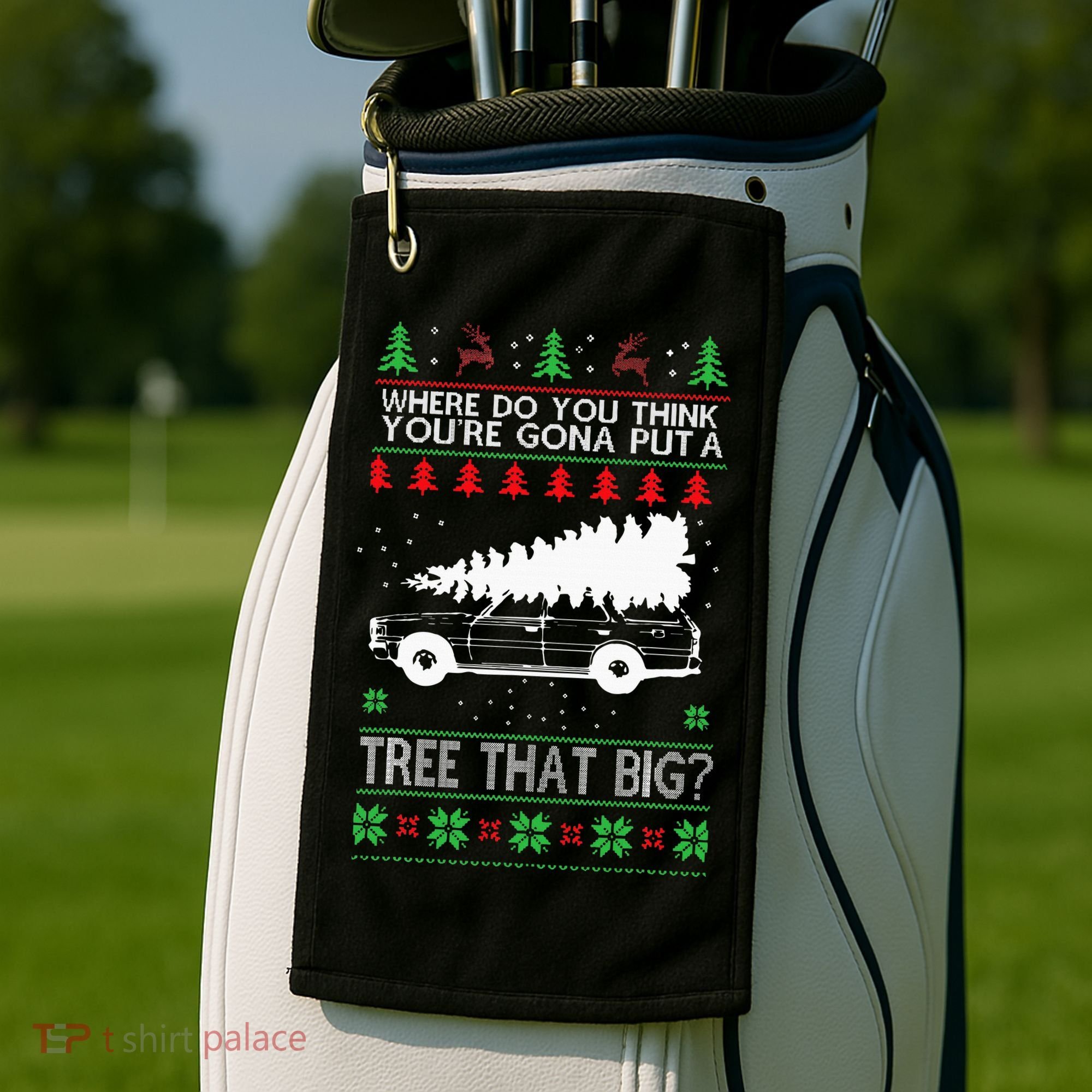 Where Are You Going To Put A Tree That Big Ugly Christmas Golf Towel
