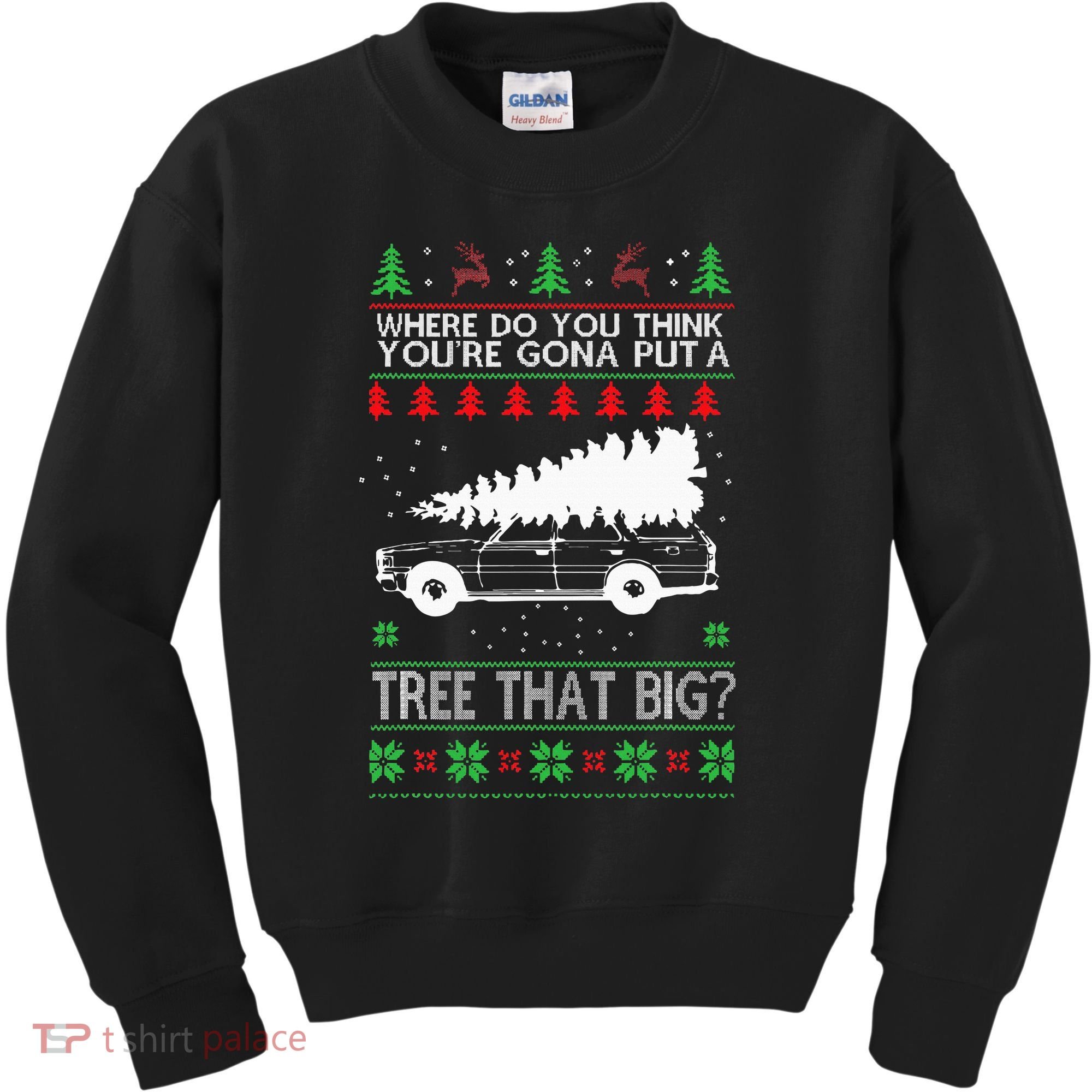 Where Are You Going To Put A Tree That Big Ugly Christmas Kids Sweatshirt