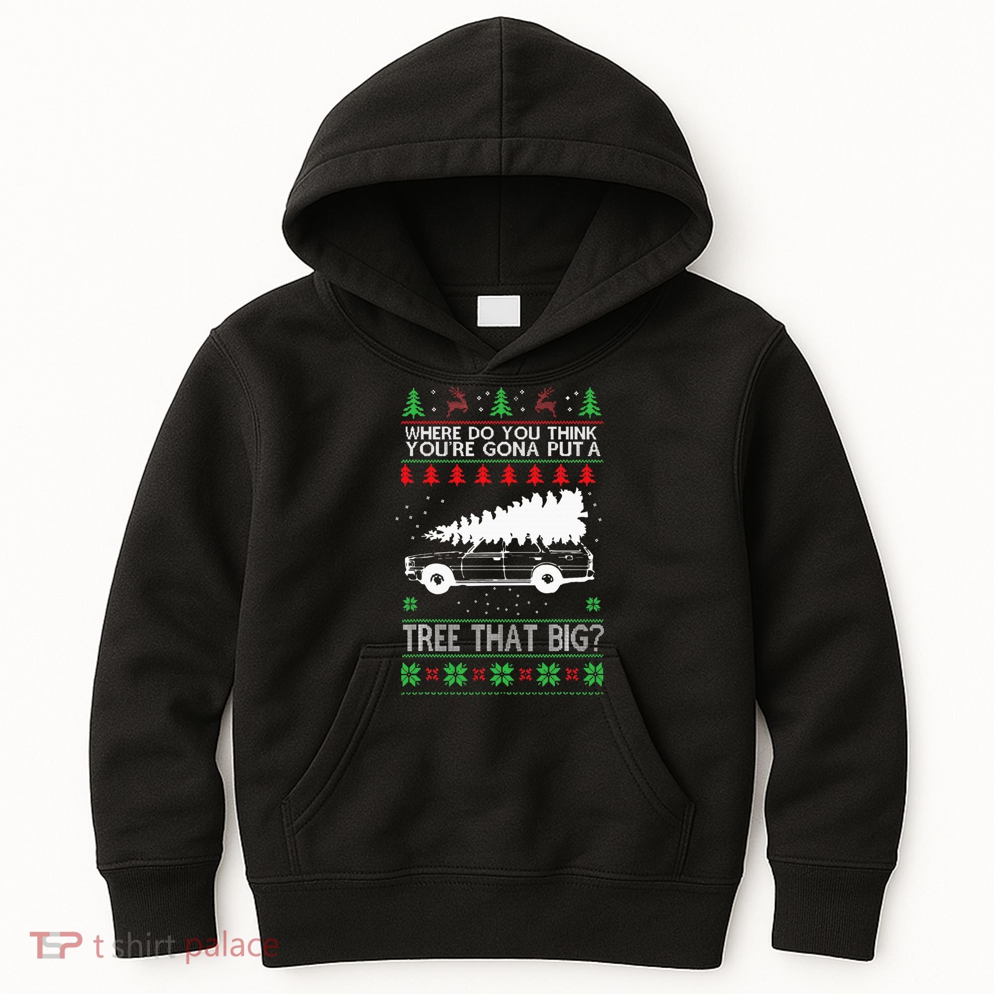 Where Are You Going To Put A Tree That Big Ugly Christmas Kids Hoodie