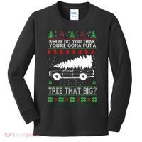 Where Are You Going To Put A Tree That Big Ugly Christmas Kids Long Sleeve Shirt thumb 0