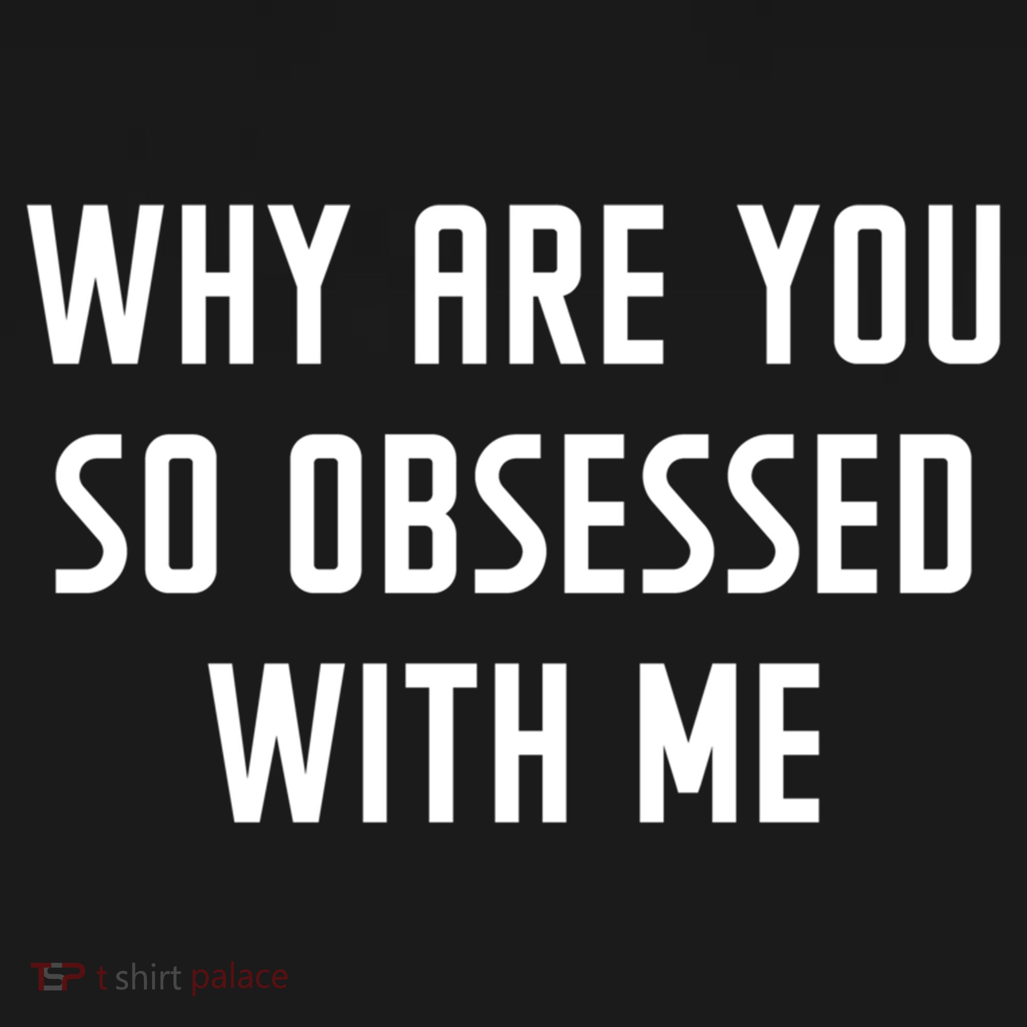 Why Are You So Obsessed With Me Funny Sayings Great Gift Doggie Tank