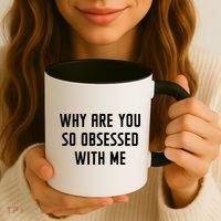 Why Are You So Obsessed With Me Funny Sayings Great Gift Coffee Mug thumb 3