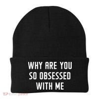 Why Are You So Obsessed With Me Funny Sayings Great Gift Beanie thumb 0