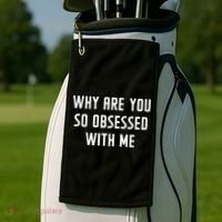 Why Are You So Obsessed With Me Funny Sayings Great Gift Golf Towel thumb 2