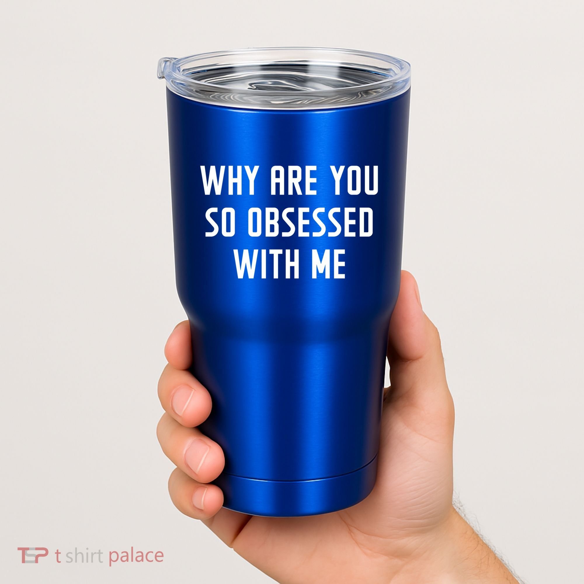 Why Are You So Obsessed With Me Funny Sayings Great Gift Tumbler