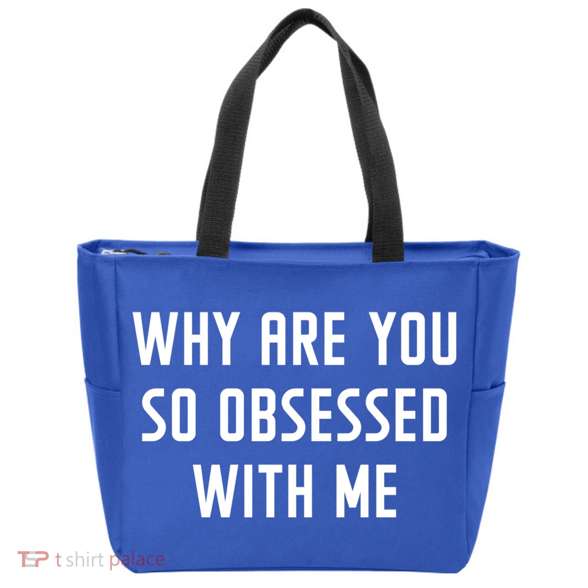 Why Are You So Obsessed With Me Funny Sayings Great Gift Tote Bag