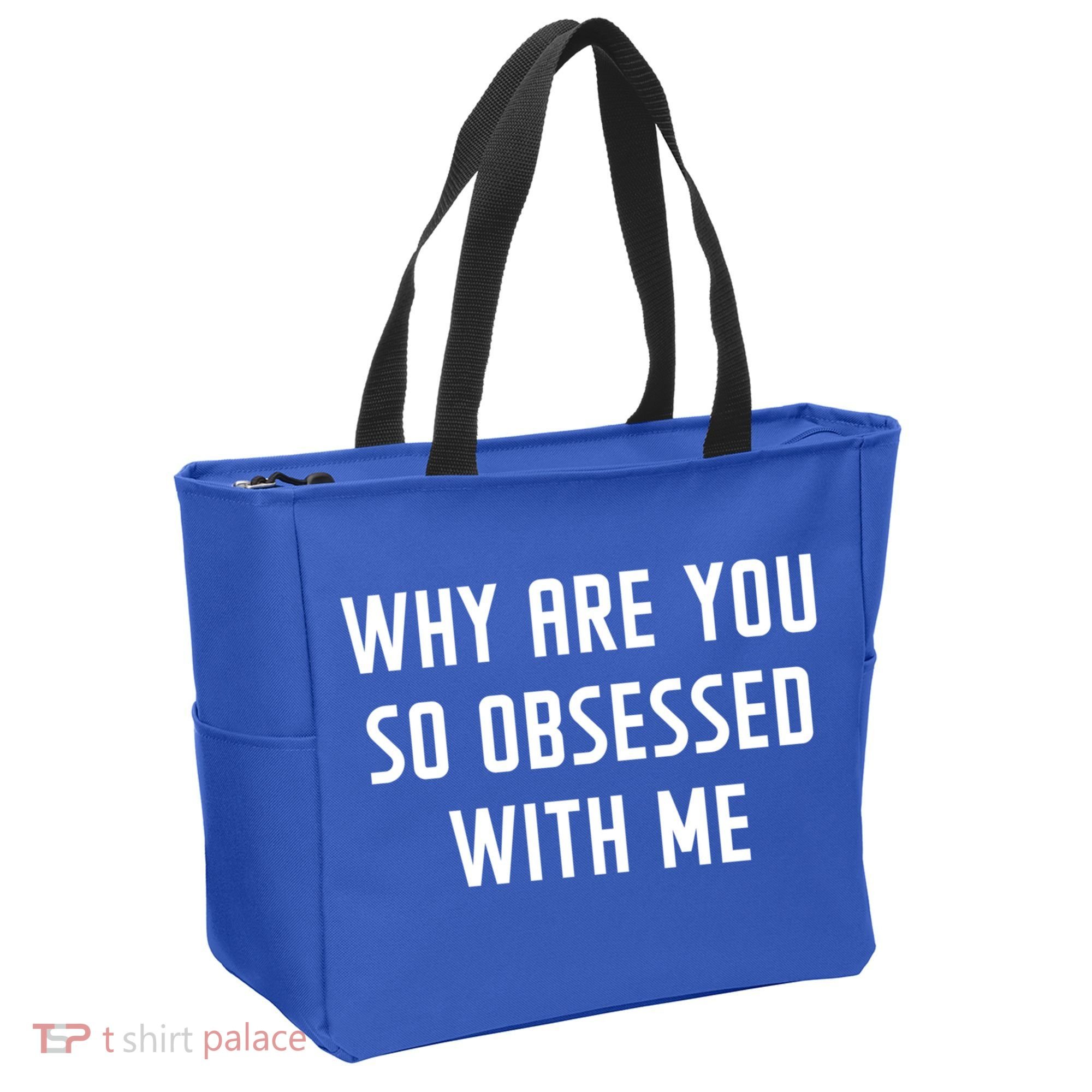 Why Are You So Obsessed With Me Funny Sayings Great Gift Tote Bag