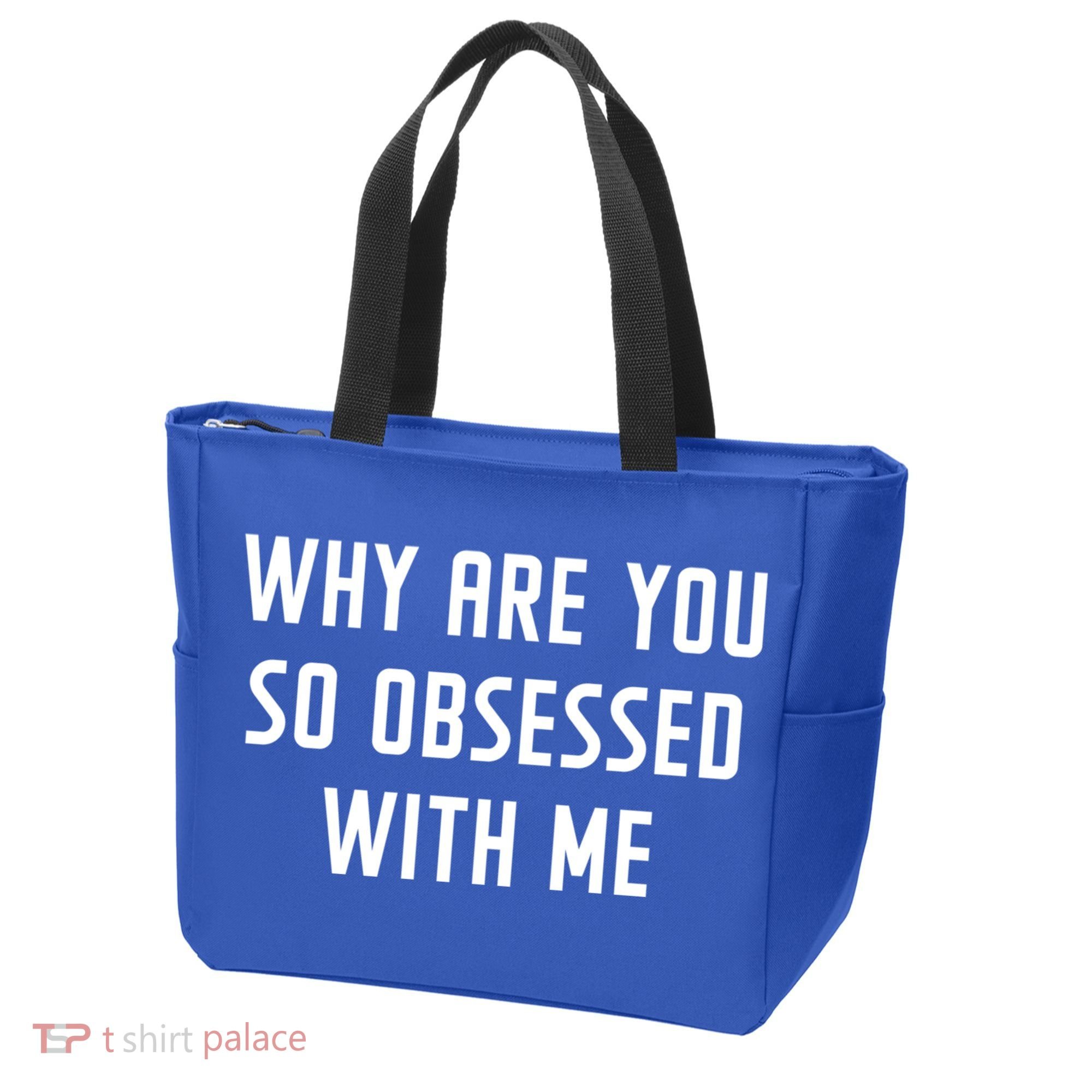 Why Are You So Obsessed With Me Funny Sayings Great Gift Tote Bag