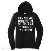 Why Are You Looking At Me I Just Have Down Syndrome Women's Hoodie thumb 0
