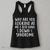 Why Are You Looking At Me I Just Have Down Syndrome Women's Tank Top thumb 3