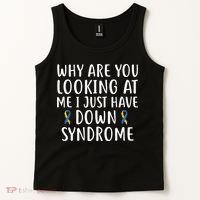 Why Are You Looking At Me I Just Have Down Syndrome Tank Top thumb 2