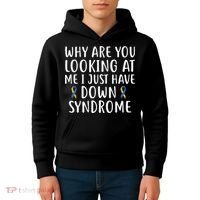 Why Are You Looking At Me I Just Have Down Syndrome Kids Hoodie thumb 4