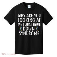 Why Are You Looking At Me I Just Have Down Syndrome Kids T-Shirt thumb 0