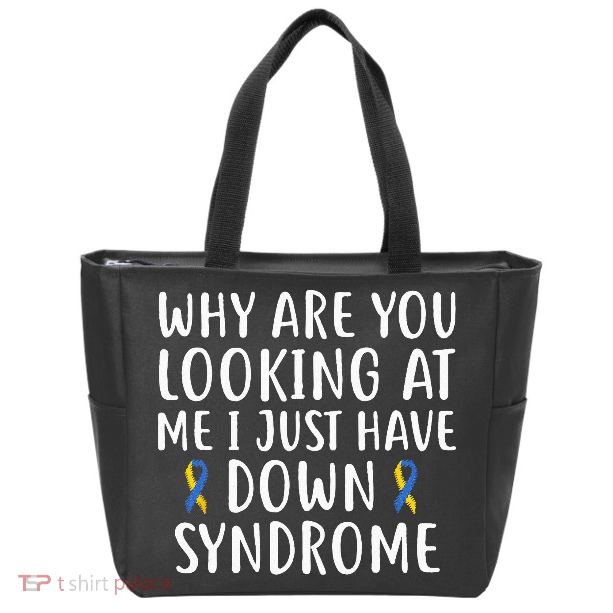 Why Are You Looking At Me I Just Have Down Syndrome Tote Bag