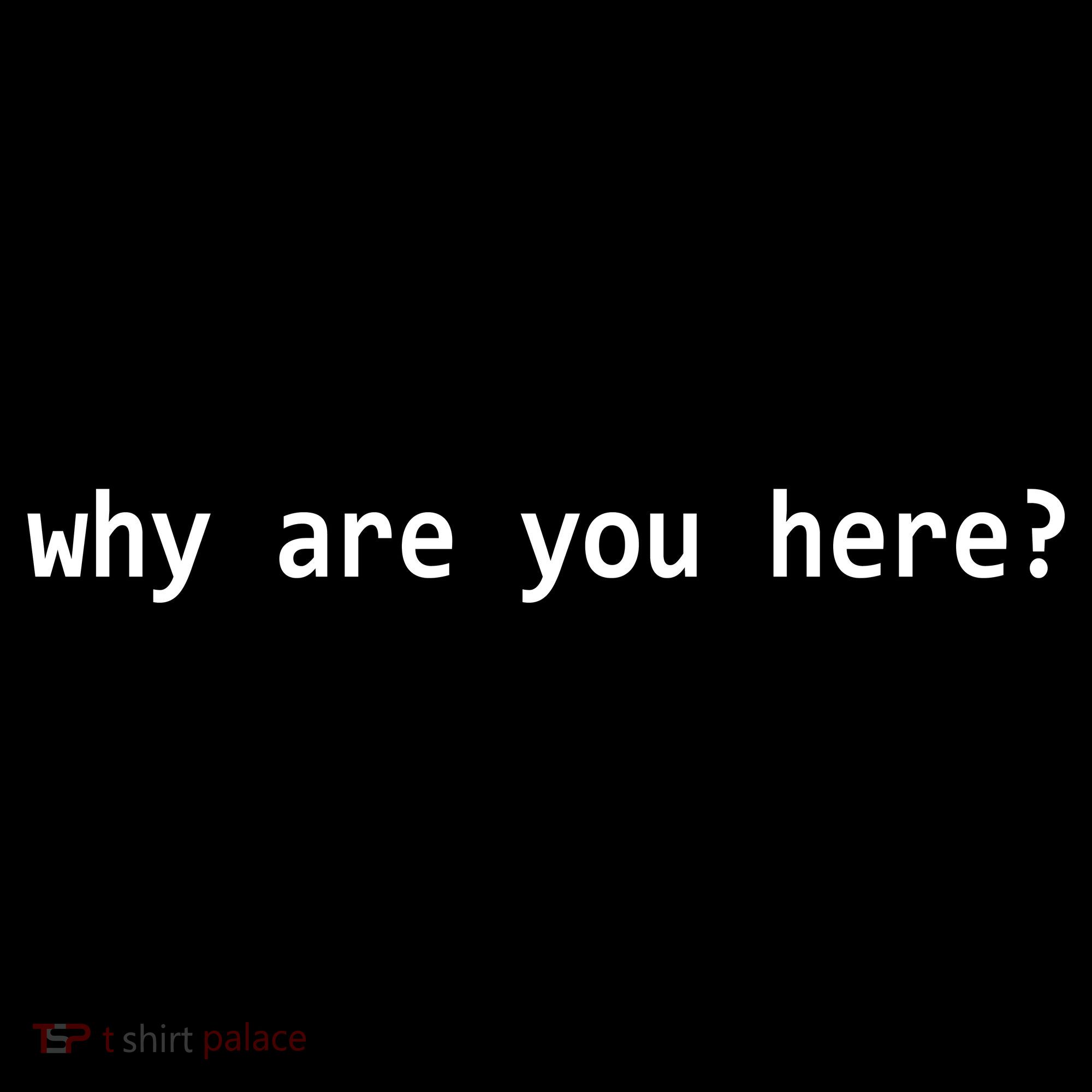 Why Are You Here Funny Typography Tote Bag