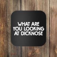 What Are You Looking At Dicknose Coaster thumb 0