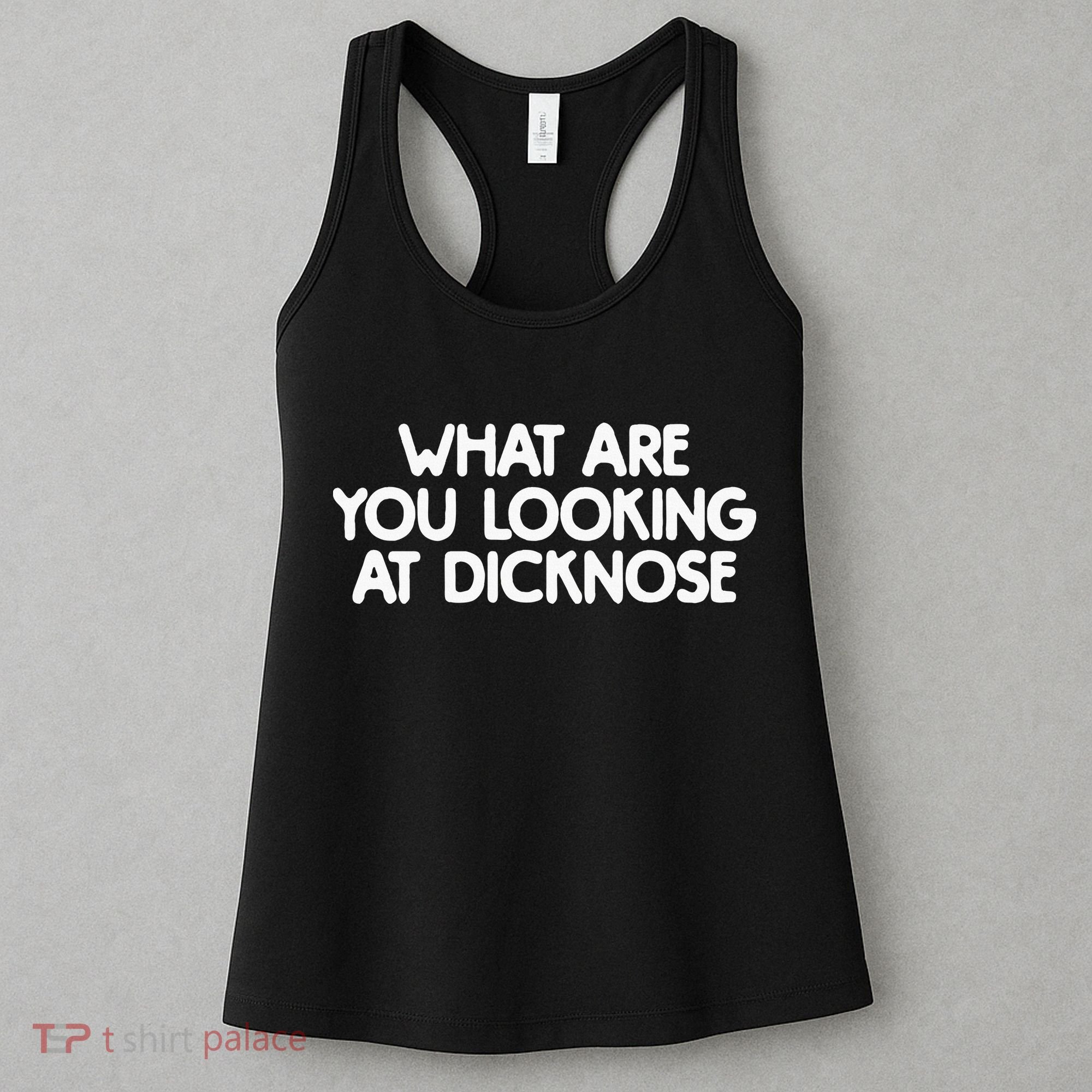 What Are You Looking At Dicknose Women's Tank Top