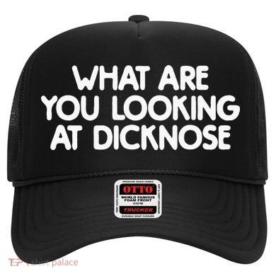 What Are You Looking At Dicknose Hat