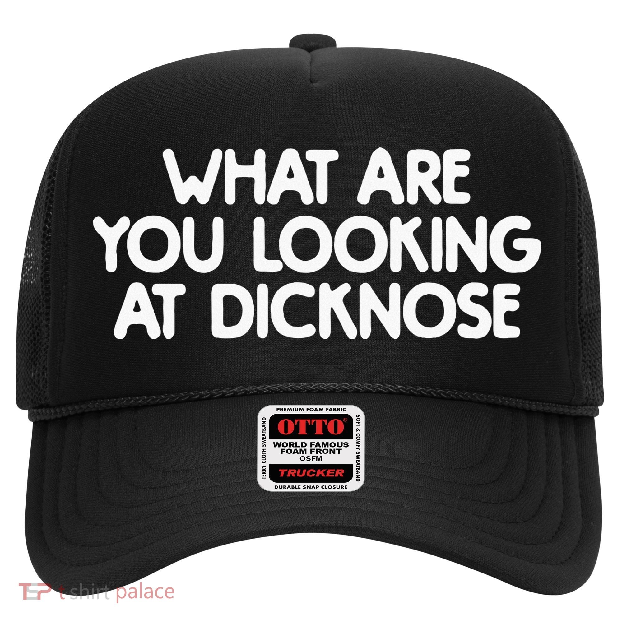 What Are You Looking At Dicknose Hat