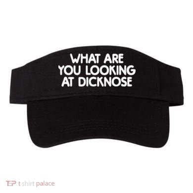 What Are You Looking At Dicknose Visor