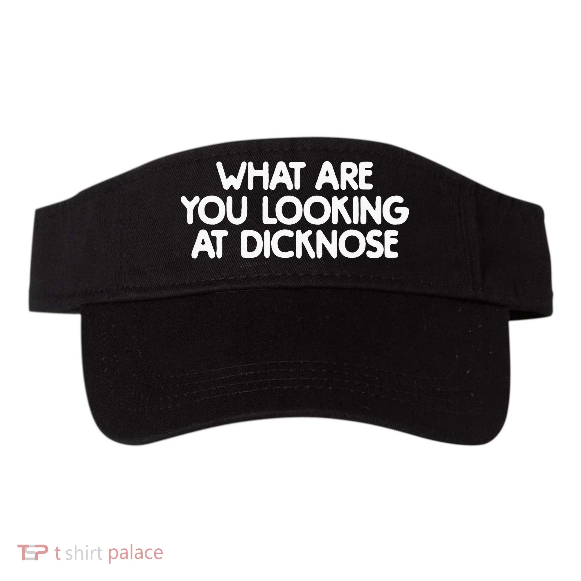 What Are You Looking At Dicknose Visor