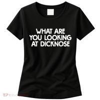 What Are You Looking At Dicknose Women's T-Shirt thumb 0